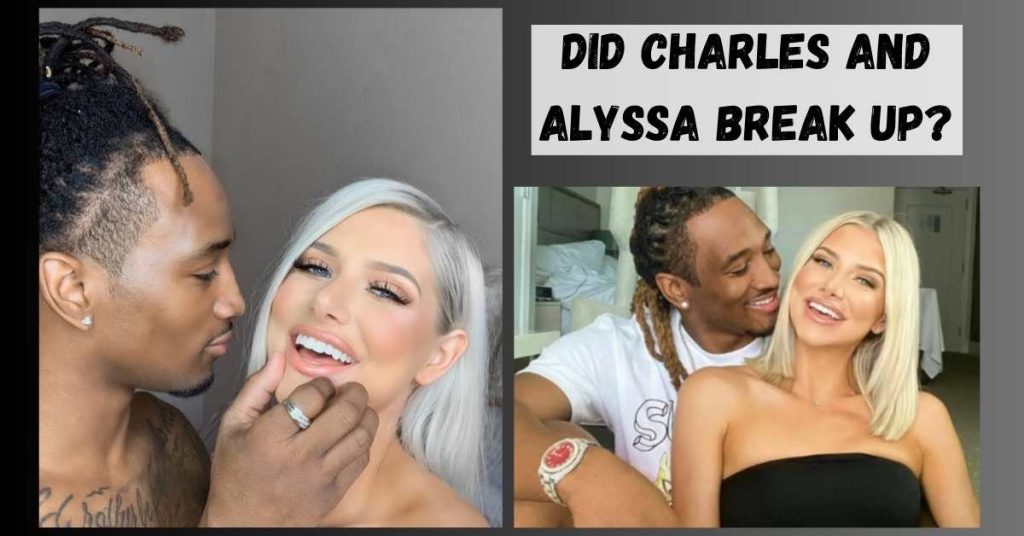 Did Charles And Alyssa Break Up? Reason Behind Their Separation