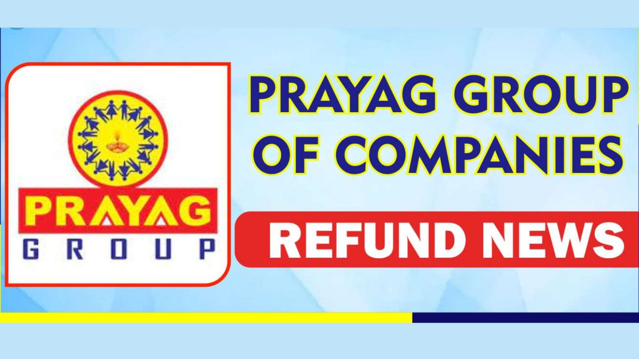 Prayag Group of Companies Refund Status News