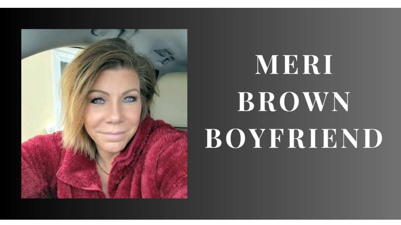 Meri Brown Boyfriend: The Truth About Her Supposed Partner! - Eduvast.com