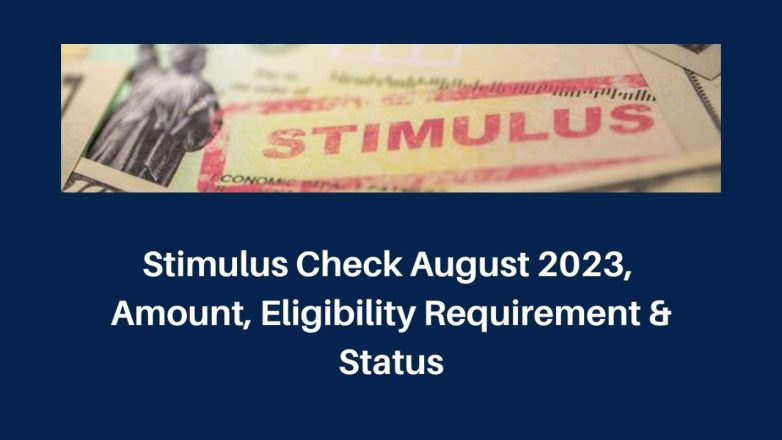 Stimulus Check August 2023: Amount, Eligibility Requirement, Status At 