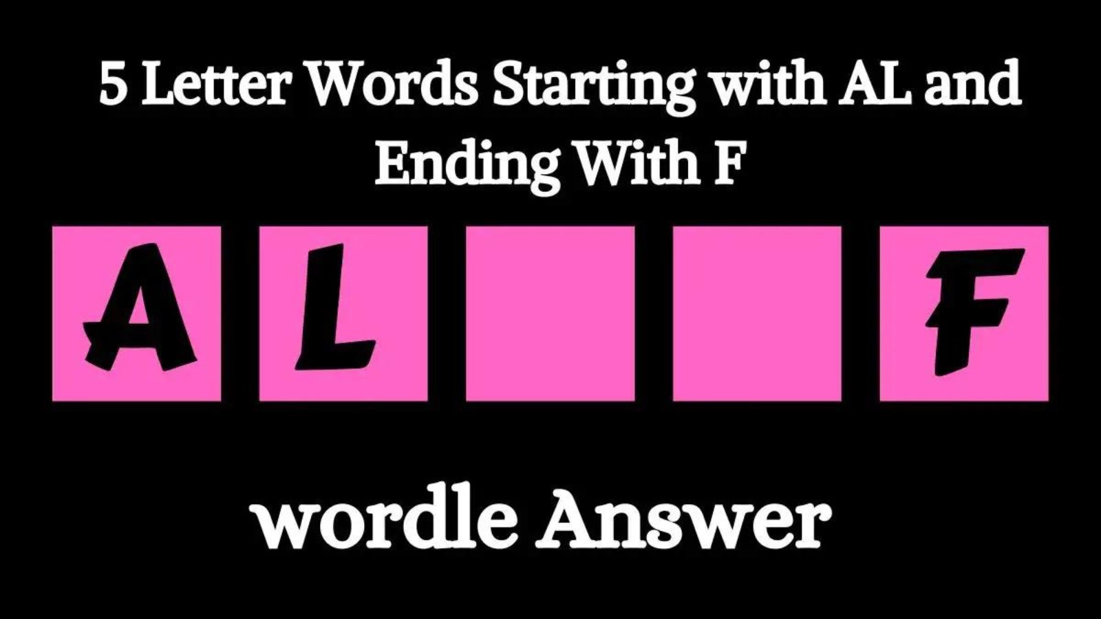 5-letter-words-starting-with-al-and-ending-with-f-check-it-here