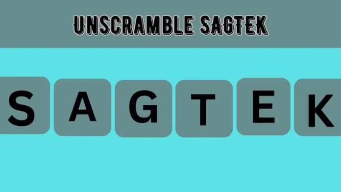 Unscramble SAGTEK Jumble Word Today, Unscramble Jumble Word